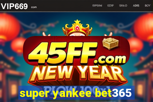super yankee bet365